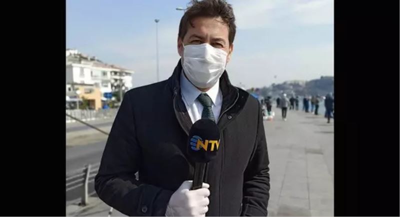 NTV muhabiri koronavirüse yakalandığını duyurdu